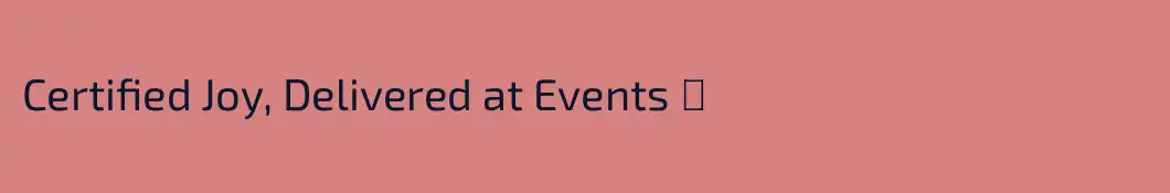 Certified Joy, Delivered at Events ℠